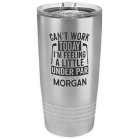 Can't Work Today Stainless Steel Tumbler