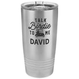 Talk Birdie to Me Stainless Steel Tumbler