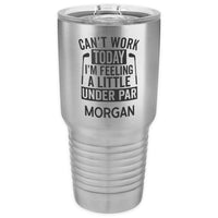 Can't Work Today Stainless Steel Tumbler