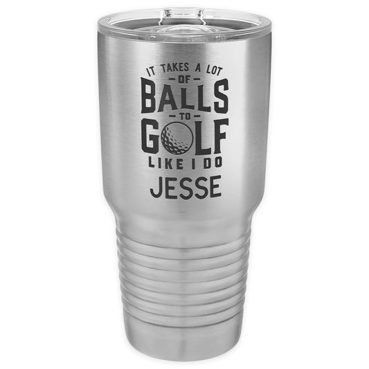 It Takes a Lot of Balls Stainless Steel Tumbler