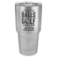 It Takes a Lot of Balls Stainless Steel Tumbler