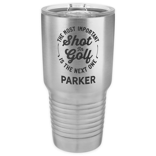 The Most Important Shot Stainless Steel Tumbler